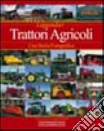 Leggendari trattori agricoli. Una storia fotografica. Ediz. illustrata libro di Morland Andrew