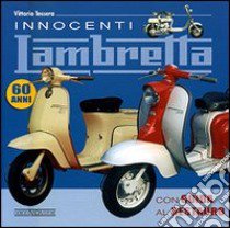 Innocenti Lambretta. Ediz. illustrata libro di Tessera Vittorio