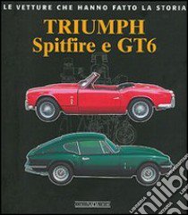 Triumph Spitfire e GT6. Ediz. illustrata libro di Olivati Eros