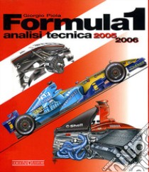 Formula 1 2005-2006. Analisi tecnica. Ediz. illustrata libro di Piola Giorgio