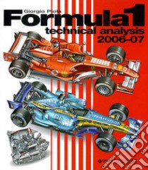 Formula 1 2006-2007. Technical analysis. Ediz. illustrata libro di Piola Giorgio