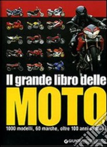 Il grande libro delle moto. 1000 modelli, 60 marche, oltre 100 anni di storia. Ediz. illustrata libro di Heil Carsten