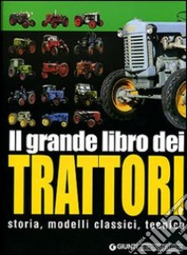 Il grande libro dei trattori. Storia, modelli classici, tecnica. Ediz. illustrata libro di Paulitz Udo