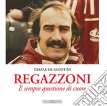 Ragazzoni. È sempre questione di cuore libro di De Agostini Cesare