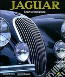 Jaguar sport e tradizione. Ediz. illustrata libro di Viart Bernard; Cognet Michel