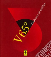 Ferrari V 65°. L'efficacia di un'idea. Ediz. multilingue libro