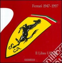 Ferrari 1947-1997. Il libro ufficiale. Ediz. illustrata libro di Cancellieri G. (cur.)