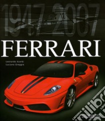 Ferrari 1947-2007. Ediz. lusso libro di Acerbi Leonardo; Greggio L. (cur.)