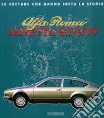 Alfa Romeo. Alfetta GT e GTV. Ediz. illustrata libro di Ferrari Fabrizio