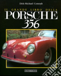 Il grande libro della Porsche 356. Ediz. illustrata libro di Conradt Dirk M.