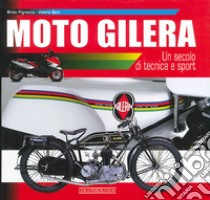 Moto Gilera. Un secolo di tecnica e sport. Ediz. illustrata libro di Pignacca Brizio; Boni Valerio