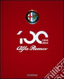 Alfa Romeo. Il libro ufficiale. Ediz. del centenario libro