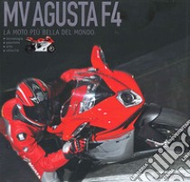 Mv Agusta F4. La moto più bella del mondo. Ediz. illustrata libro di Grizzi Otto