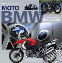 Moto BMW. Storia, tecnica e modelli dal 1923. Ediz. illustrata libro di Zeyen Wolfgang; Leek Jan