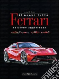 Il nuovo tutto Ferrari. Ediz. illustrata libro di Acerbi Leonardo
