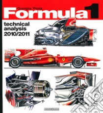 Formula 1 2010-2011. Technical analysis libro di Piola Giorgio