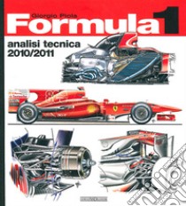 Formula 1 2010-2011. Analisi tecnica libro di Piola Giorgio