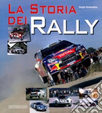 La storia dei rally. Ediz. illustrata libro di Remondino Sergio