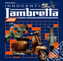 Innocenti Lambretta. Ediz. illustrata libro di Tessera Vittorio