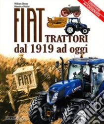 Fiat trattori. Dal 1919 ad oggi. Ediz. illustrata libro di Dozza William; Misley Massimo