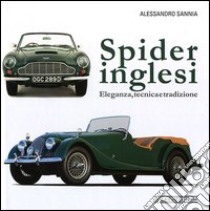 Spider inglesi. Eleganza, tecnica e tradizione libro di Sannia Alessandro