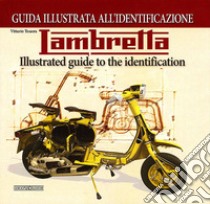 Lambretta. Guida illustrata all'identificazione. Ediz. italiana e inglese libro di Tessera Vittorio