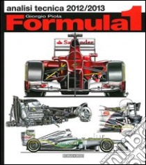 Formula 1 2012-2013. Analisi tecnica libro di Piola Giorgio