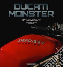 Ducati Monster. 20th anniversary. Ediz. italiana e inglese libro di Porrozzi Claudio; Grizzi Otto; Porrozzi Fabrizio