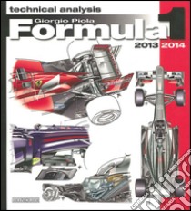 Formula 1 2013-2014. Technical analysis libro di Piola Giorgio