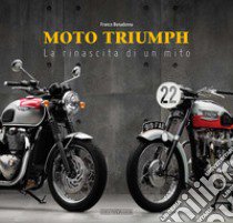 Moto Triumph. La rinascita di un mito libro di Bonadonna Franco