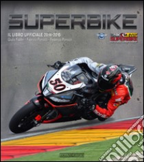 Superbike 2014-2015. Il libro ufficiale libro di Fabbri Giulio; Porrozzi Fabrizio; Porrozzi Federico