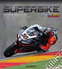 Superbike 2014-2015. The official book libro di Fabbri Giulio; Porrozzi Fabrizio; Porrozzi Federico