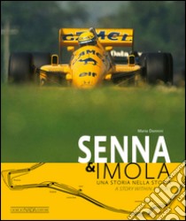 Senna & Imola. Una storia nella storia. Ediz. italiana e inglese libro di Donnini Mario