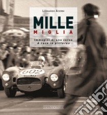 Mille Miglia. Immagini di una corsa. Ediz. italiana e inglese libro di Acerbi Leonardo