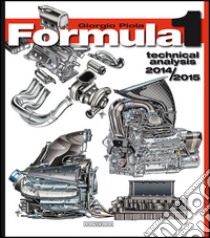 Formula 1 2014-2015. Technical analysis libro di Piola Giorgio