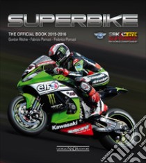 Superbike 2015-2016. The official book libro di Ritchie Gordon; Porrozzi Fabrizio; Porrozzi Federico