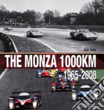 The Monza 1000 Km. (1965-2008). Ediz. illustrata libro di Zana Aldo