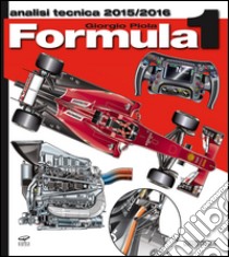 Formula 1 2015-2016. Analisi tecnica libro di Piola Giorgio