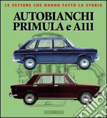 Autobianchi Primula e A 111. Ediz. illustrata libro di Visani Marco