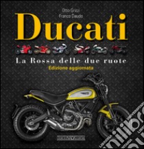 Ducati. La «Rossa» delle due ruote. Ediz. illustrata libro di Grizzi Otto; Daudo Franco