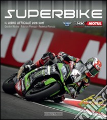 Superbike 2016-2017. Il libro ufficiale libro di Ritchie Gordon; Porrozzi Fabrizio; Porrozzi Federico