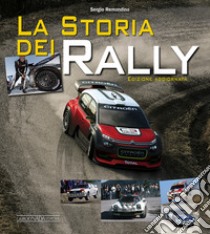 La storia dei rally. Ediz. a colori libro di Remondino Sergio