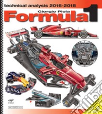 Formula 1 2016-2018. Technical analysis libro di Piola Giorgio