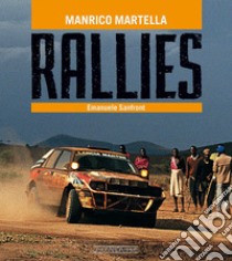 Rallies. Ediz. italiana e inglese libro di Martella Manrico; Sanfront Emanuele