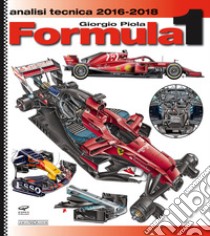 Formula 1 2016-2018. Analisi tecnica libro di Piola Giorgio