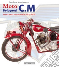 Moto bolognesi C. M. Trent'anni memorabili 1929-1959 libro di Ruffini Enrico; Campigotto Antonio