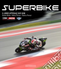  Superbike 2017-2018. Il libro ufficiale libro di Ritchie Gordon; Porrozzi Fabrizio; Porrozzi Federico