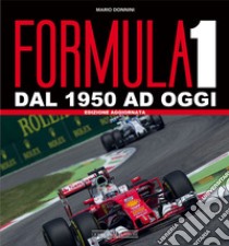 Formula 1. Dal 1950 ad oggi. Ediz. ampliata libro di Donnini Mario