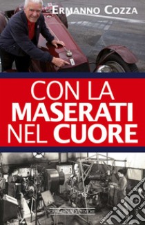 Con la Maserati nel cuore libro di Cozza Ermanno