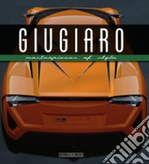 Giugiaro. Masterpieces of style. Ediz. illustrata libro di Greggio L. (cur.)